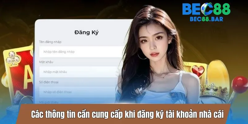 Các thông tin cần cung cấp khi đăng ký tài khoản nhà cái