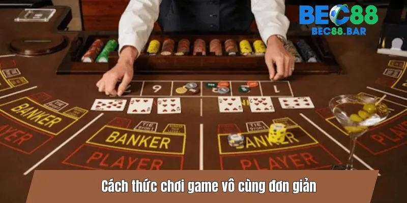 Cách thức chơi game vô cùng đơn giản