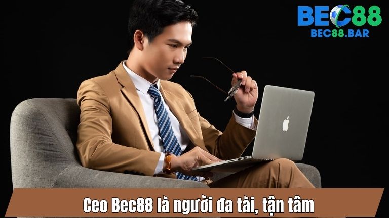 Ceo Bec88 là người đa tài, tận tâm