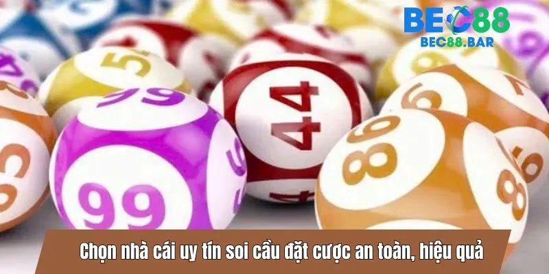 Chọn nhà cái uy tín soi cầu đặt cược an toàn, hiệu quả