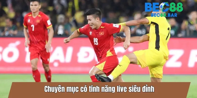Chuyên mục có tính năng live siêu đỉnh