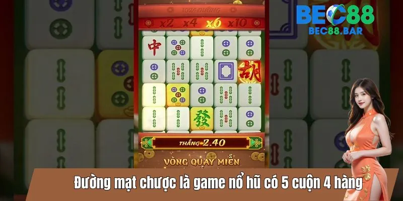 Đường mạt chược là game nổ hũ có 5 cuộn 4 hàng