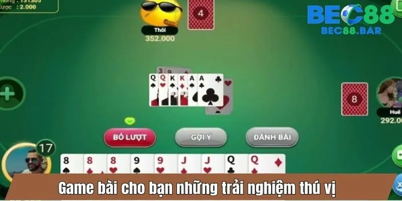 Game bài cho bạn những trải nghiệm thú vị