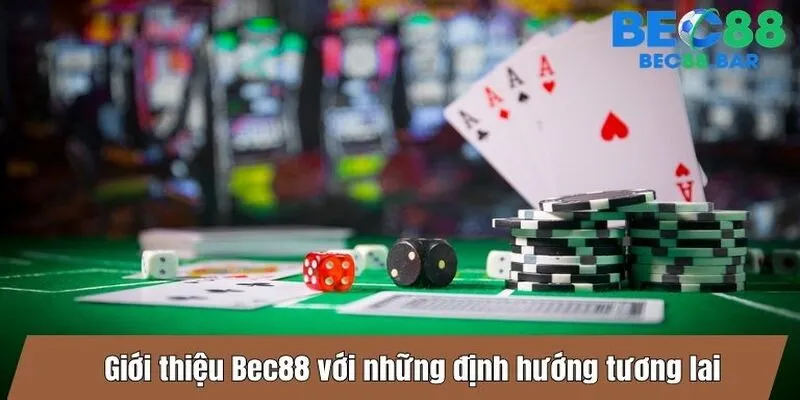 Giới thiệu Bec88 với những định hướng tương lai
