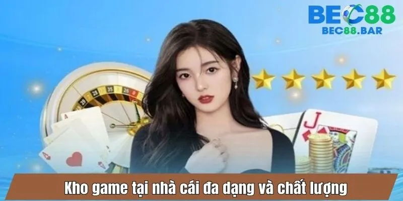 Kho game tại nhà cái đa dạng và chất lượng