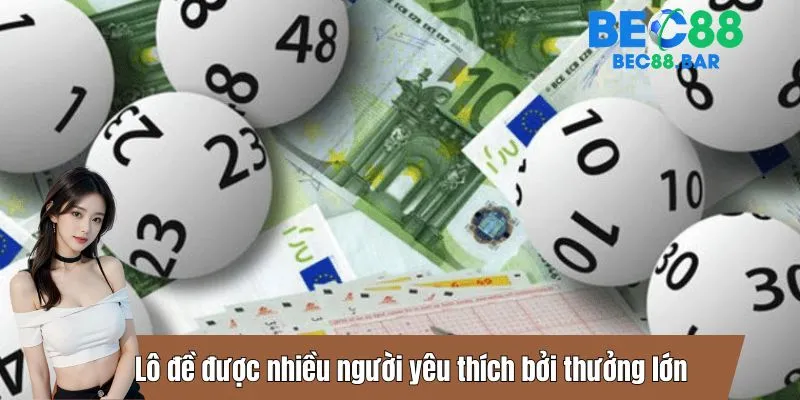 Lô đề được nhiều người yêu thích bởi thưởng lớn
