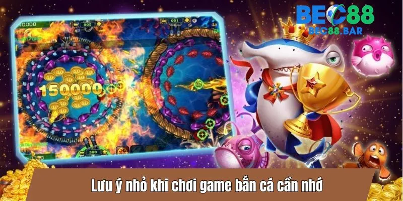Lưu ý nhỏ khi chơi game bắn cá cần nhớ