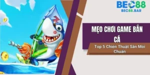 mẹo chơi game bắn cá