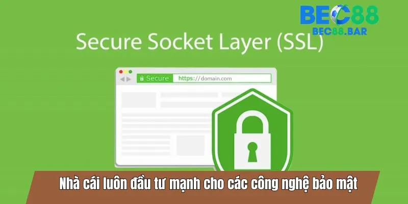 Nhà cái luôn đầu tư mạnh cho các công nghệ bảo mật