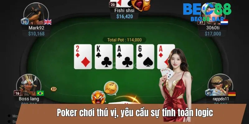 Poker chơi thú vị, yêu cầu sự tính toán logic
